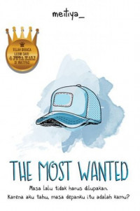 The Most Wanted : Masa lalu tidak harus dilupakan. marena aku tahu, masa depanku itu adalah kamu?