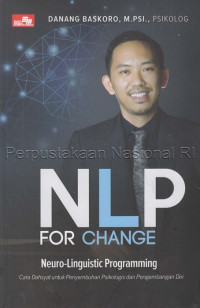 NLP for change : cara dahsyat untuk penyembuhan psikologis dan pengembangan diri