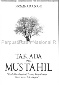 Tak Ada yang Mustahil : Kisah-Kisah Inspiratif tentang Tetap Percaya Meski Nyaris Tak Mungkin