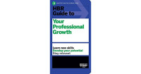 HBR Guide to Your Professional Growth : Learn new skills Develop your potential Stay Relevant