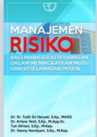 Manajemen Risiko: bagi manajer keperawatan dalam meningkatkan mutu dan keselamatan pasien