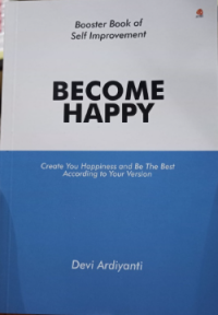 Become Happy : Create Your Happiness and Be The Best According to Your Version