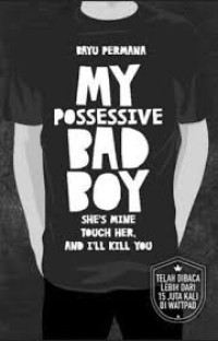 My Possessive Bad Boy She Mine Touch Her, and I'll Kill You