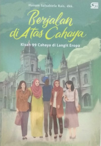 Berjalan Di Atas Cahaya : kisah 99 cahaya di langit Eropa