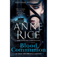 Blood Communion: A Tale of Prince Lestat (Vampire Chronicles)