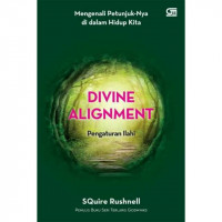 Divine alignment pengaturan ilahi : mengenali petunjuk-Nya di dalam hidup kita