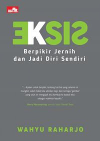 Eksis : berpikir jernih dan jadi diri sendiri