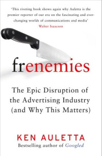 Image of Frenemies: The Epic Disruption of the Advertising Industry