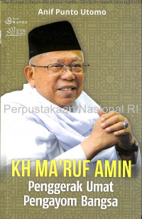 KH Ma'ruf Amin penggerak umat pengayom bangsa
