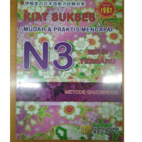 Kiat sukses mudah & praktis mencapai N3 : metode gakushudo