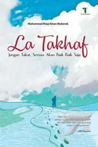La Takhaf: Jangan Takut, Semua Akan Baik-Baik Saja
