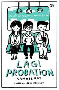 Lagi probation : menikmati perjalanann mencari kerja