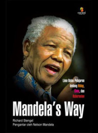 Mandela's Way : Lima Belas Pelajran tentang Hidup, Cinta, dan Keberanian