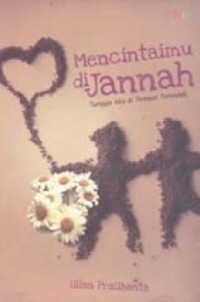 Mencintaimu Di Jannah : tunggu aku di tempat terindah