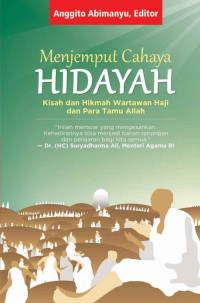 Menjemput cahaya hidayah : kisah dan hikmah para tamu Allah dan wartawan haji