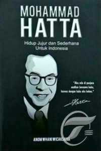 Mohammad Hatta : hidup jujur dan sederhana untuk Indonesia