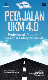 Peta jalan UKM 4.0 : profesional, produktif, kreatif dan entrepreneurial