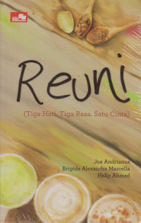 Reuni : (Tiga hati, tiga rasa, satu cinta)
