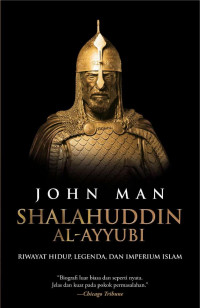 Shalahuddin Al-Ayyubi : Riwayat hidup, Legenda, dan Imperium Islam