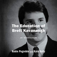 The Education of Brett Kavanaugh : an investigation
