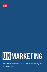 UnMarketing : stop marketing memasarkan jalin hubungan