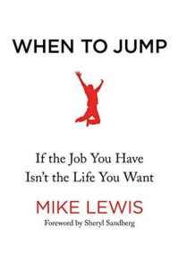 When to jump : if the job you have isn't the life you want